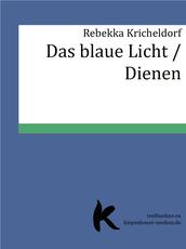 Das blaue Licht / Dienen