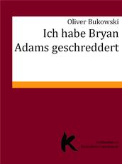 Ich habe Bryan Adams geschreddert